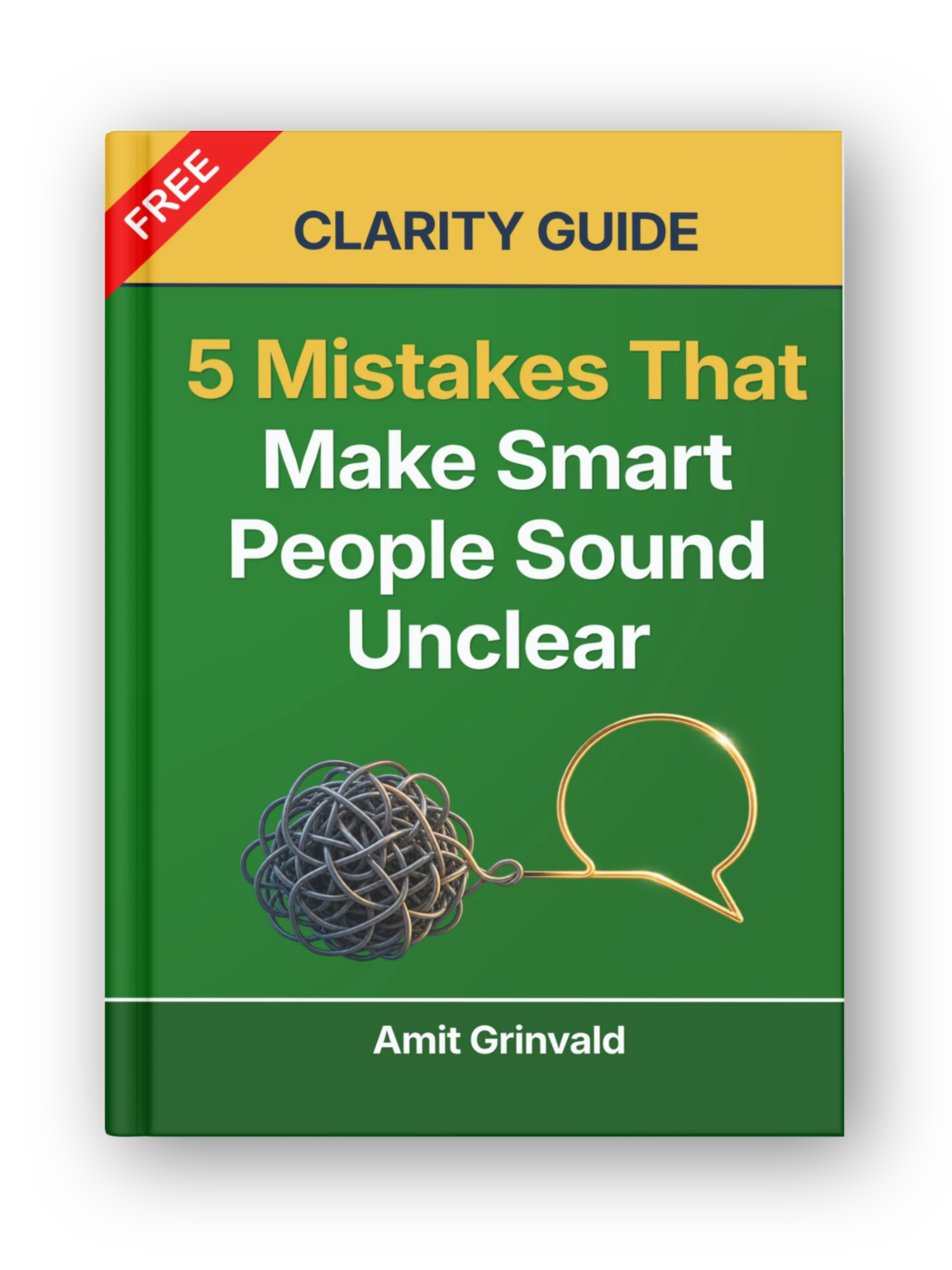 Clarity Guide: 5 Mistakes That Make Smart People Sound Unclear